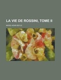 Cover: La Vie de Rossini, Tome II - Rarebooksclub.com