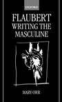 Cover: Flaubert: Writing the Masculine - Clarendon Press
