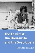 Cover: The Feminist, the Housewife, and the Soap Opera - Clarendon Press