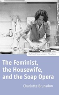 Cover: The Feminist, the Housewife, and the Soap Opera - Clarendon Press