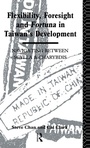 Cover: Flexibility, Foresight and Fortuna in Taiwan's Development - Routledge