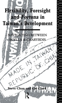 Enlarge image Cover: Flexibility, Foresight and Fortuna in Taiwan's Development - Routledge