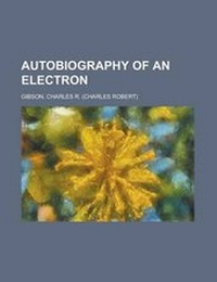 Enlarge image Cover: Autobiography of an Electron - Rarebooksclub.com