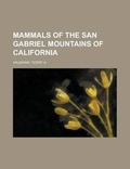 Cover: Mammals of the San Gabriel Mountains of California - Rarebooksclub.com