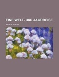 Cover: Eine Welt- Und Jagdreise - Rarebooksclub.com