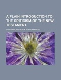 Bild: A Plain Introduction to the Criticism of the New Testament Volume I - Rarebooksclub.com
