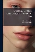 Cover: Epitome of Skin Diseases, by T. and T.C. Fox - Nabu Press