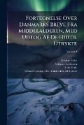 Cover: Fortegnelse Over Danmarks Breve Fra Middelalderen, Med Udtog Af De Hidtil Utrykte, Volume 2 - Nabu Press