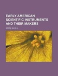 Cover: Early American Scientific Instruments and Their Makers - Rarebooksclub.com