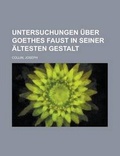 Cover: Untersuchungen Uber Goethes Faust in Seiner Altesten Gestalt - Rarebooksclub.com