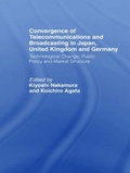 Cover: Convergence of Telecommunications and Broadcasting in Japan, United Kingdom and Germany - Routledge
