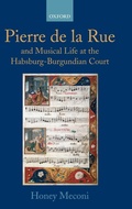 Cover: Pierre de la Rue and Musical Life at the Habsburg-Burgundian Court - Oxford University Press
