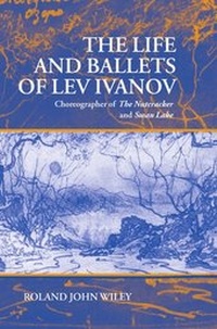 Enlarge image Cover: The Life and Ballets of Lev Ivanov - Oxford University Press