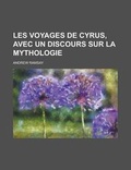 Cover: Les Voyages de Cyrus, Avec Un Discours Sur La Mythologie - Rarebooksclub.com
