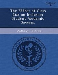 Enlarge image Cover: The Effect of Class Size on Inclusion Student Academic Success - Proquest, Umi Dissertation Publishing