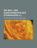 Cover: Die Bau- Und Kunstarbeiten Des Steinhauers (1 ) - Rarebooksclub.com