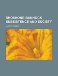 Cover: Shoshone-Bannock Subsistence and Society - Rarebooksclub.com