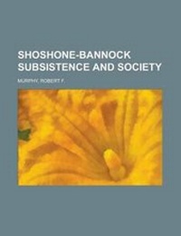 Enlarge image Cover: Shoshone-Bannock Subsistence and Society - Rarebooksclub.com