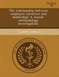 Cover: The Relationship Between Employee Turnover and Leadership: A Mixed-Methodology Investigation - Proquest, Umi Dissertation Publishing