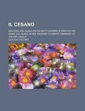 Cover: Il Cesano; Dialogo, Nel Quale Da Piu Dotti Huomini Si Disputa del Nome Col Quale Si Dee Ragionevolmente Chiamare La Volgar Lingua - Rarebooksclub.com