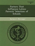Cover: Factors That Influence Latino Parents' Selection of Schools - Proquest, Umi Dissertation Publishing