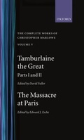 Cover: The Complete Works of Christopher Marlowe: Volume V: Tamburlaine the Great, Parts 1 and 2, and The Massacre at Paris with the Death of the Duke of Guise - Clarendon Press