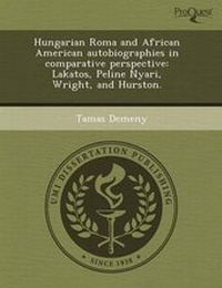 Enlarge image Cover: Hungarian Roma and African American Autobiographies in Comparative Perspective: Lakatos - Proquest, Umi Dissertation Publishing