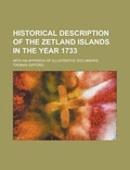 Cover: Historical Description of the Zetland Islands in the Year 1733; With an Appendix of Illustrative Documents - Rarebooksclub.com