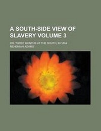 Abbildung von: A South-Side View of Slavery; Or, Three Months at the South, in 1854 Volume 3 - Rarebooksclub.com