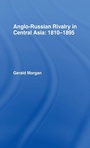 Cover: Anglo-Russian Rivalry in Central Asia 1810-1895 - Routledge