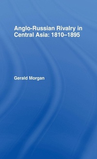 Enlarge image Cover: Anglo-Russian Rivalry in Central Asia 1810-1895 - Routledge