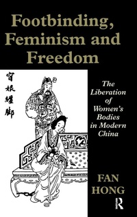 Enlarge image Cover: Footbinding, Feminism and Freedom - Routledge