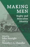 Cover: Making Men: Rugby and Masculine Identity - Routledge