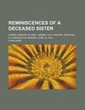 Cover: Reminiscences of a Deceased Sister; A Brief Memoir of Mrs. Harriet N.W. Sawyer, Who Died at Huntington, Indiana, June 16, 1841 - Rarebooksclub.com