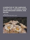 Cover: A Narrative of the Campaigns of the Loyal Lusitanian Legion Under Brigadier General Rob. Wilson; ... 1809 - 1811 - Rarebooksclub.com
