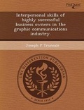 Cover: Interpersonal Skills of Highly Successful Business Owners in the Graphic Communications Industry - Proquest, Umi Dissertation Publishing