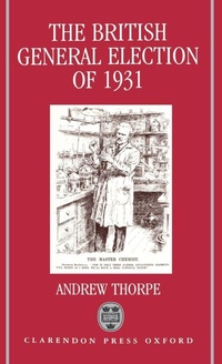 Enlarge image Cover: The British General Election of 1931 - Clarendon Press