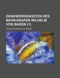 Cover: Denkwurdigkeiten Des Markgrafen Wilhelm Von Baden (1 ) - Rarebooksclub.com