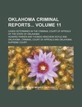 Cover: Oklahoma Criminal Reports; Cases Determined in the Criminal Court of Appeals of the State of Oklahoma Volume 11 - Rarebooksclub.com