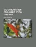 Cover: Die Chronik Des Bernhard Wyss, 1519-1530 - Rarebooksclub.com