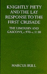 Enlarge image Cover: Knightly Piety and the Lay Response to the First Crusade - Oxford University Press Reprints distributed by Sa