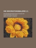 Cover: Die Dekorationsmalerei; Mit Besonderer Berucksichtigung Der Kunstgewerblichen Seite (1 ) - Rarebooksclub.com