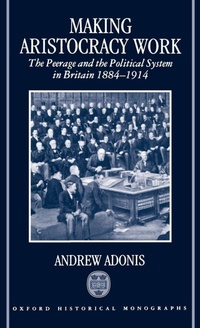 Enlarge image Cover: Making Aristocracy Work - Clarendon Press