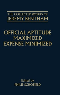 Enlarge image Cover: The Collected Works of Jeremy Bentham: Official Aptitude Maximized, Expense Minimized - Clarendon Press