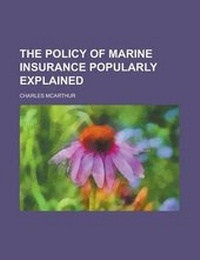 Enlarge image Cover: The Policy of Marine Insurance Popularly Explained - Rarebooksclub.com