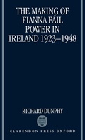 Cover: The Making of Fianna Fail Power in Ireland 1923-1948 - Clarendon Press