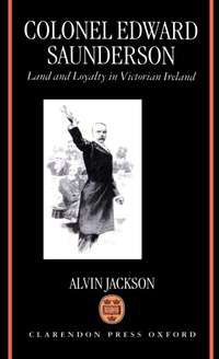 Enlarge image Cover: Colonel Edward Saunderson - Clarendon Press