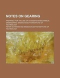 Cover: Notes on Gearing; Prepared for the Use of Students in Mechanical Engineering, Massachusetts Institute of Technology - Rarebooksclub.com