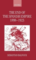 Cover: The End of the Spanish Empire, 1898-1923 - Clarendon Press