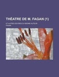Cover: Theatre de M. Fagan; Et Autres Uvres Du Mesme Auteur (1) - Rarebooksclub.com